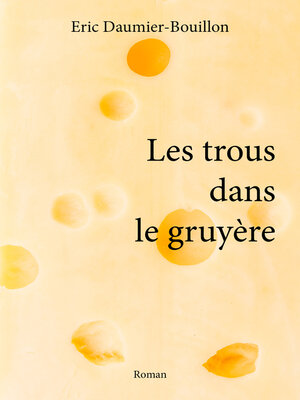 cover image of Les trous dans le gruyère